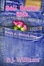 Bell Bottom High: Book 4: Senior Sins