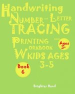 Handwriting: *NUMBER*AND*LETTER TRACING: PRINTING WORKBOOK, *Kids*AGES*3-5