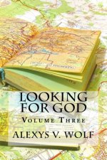Looking for God: Volume Three