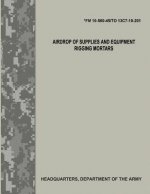 Airdrop of Supplies and Equipment: Rigging Mortars (FM 10-500-45/TO 13C7-10-201)