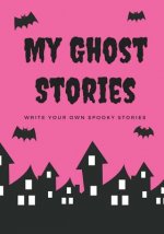 My Ghost Stories: Write Your Own Spooky Stories, 100 Pages, Hot Pink