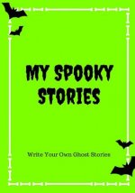 My Spooky Stories: Write Your Own Ghost Stories, 100 Pages, Slime Green