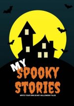 My Spooky Stories: Write Your Own Scary Halloween Tales, 100 Pages, Pumpkin Orange
