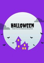 Halloween: Create Your Own Halloween Story Book, 100 Pages, Purple Scream