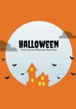 Halloween: Create Your Own Halloween Story Book, 100 Pages, Pumpkin Orange