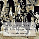 Twentieth Century: WWI Reenvisioned Nineteen