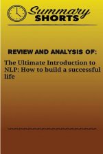 Review and Analysis of: The Ultimate Introduction: to NLP: How to build a successful life