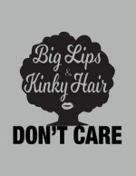 Big Lips and Kinky Hair Don't Care - African American Women Pride