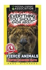 Everything You Should Know About: Fierce Animals