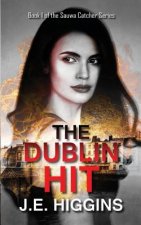 The Dublin Hit: Book 1 of the Sauwa Catcher Series