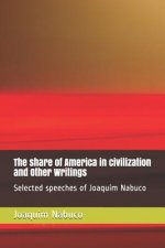 The share of America in civilization and Other Writings: Selected speeches of Joaquim Nabuco