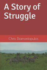 A Story Of Struggle: One Boy's Quest To Conquer His Circumstances