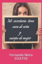 Mi Secretaria Tiene Cara de Ni?a Y Cuerpo de Mujer