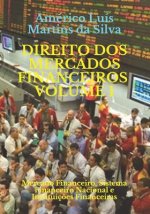 Direito DOS Mercados Financeiros - Volume 1: Mercado Financeiro, Sistema Financeiro Nacional E Instituiç?es Financeiras