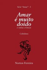 Amar é muito doido: e outras crônicas