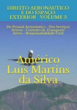 Direito Aeronáutico E Do Espaço Exterior - Volume 3: Do Pessoal Aeronáutico - DOS Serviços Aéreos - Contrato de Transporte Aéreo - Responsabilidade Ci