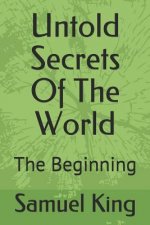Untold Secrets of the World: The Beginning