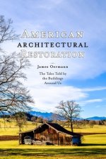 American Architectural Restoration: The Tales Told by the Buildings Around Us
