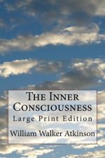 The Inner Consciousness: Large Print Edition