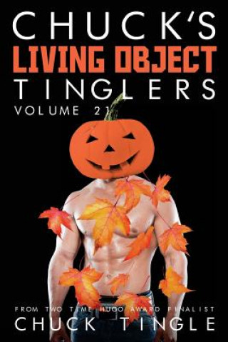 Chuck's Living Object Tinglers: Volume 21