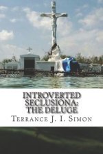 Introverted Seclusions: The Deluge