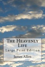 The Heavenly Life: Large Print Edition