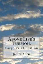 Above Life's Turmoil: Large Print Edition