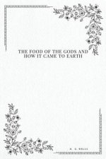 The Food of the Gods: and How It Came to Earth