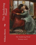 The Sundering Flood By: William Morris: Fantasy novel (World's classic's)