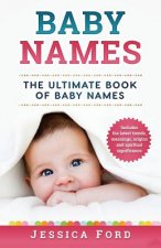 Baby Names: The Ultimate Book of Baby Names - Includes the Latest Trends, Meanings, Origins and Spiritual Significance