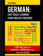 German: Fast Track Learning from English Proverbs: The 100 most used English proverbs with 600 phrase examples