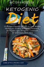 Ketogenic Diet: 25 Budget-Friendly Recipes to Lose Weight (Ketogenic recipes, Ketogenic Cookbook for Weight Loss, Ketogenic Cookbook f