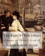The King's Own (1830). By: Captain Frederick Marryat (Complete set Volume I, II and III.): Novel (Original Classics)