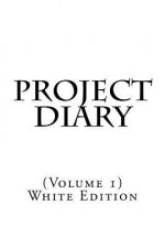Project Diary: (Volume 1) White Edition