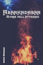 Abrakadabra Storia dell'avvenire