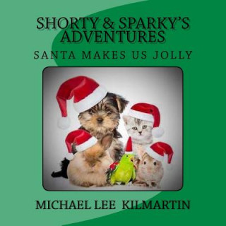 Shorty & Sparky's Adventures: Santa Makes Us Jolly