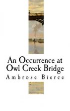 An Occurrence at Owl Creek Bridge: Ambrose Bierce