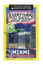 Everything You Should Know About: Miami