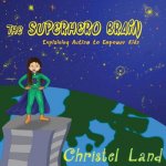 The Superhero Brain: Explaining autism to empower kids (girl)