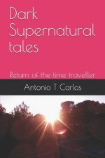 Dark Supernatural tales: Return of the Time Traveller