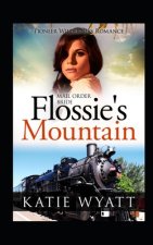 Mail Order Bride Flossie's Mountain: Inspirational Historical Western