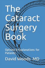 The Cataract Surgery Book: Options & Explanations for Patients