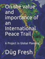 On the value and importance of an International Peace Trail: A Project in Global Planning