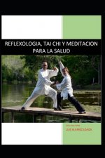 Reflexologia, Tai Chi Y Meditacion Para La Salud: Salud Oriental Y Medicina China