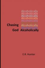 Chasing God Alcoholically: A Personal Reflection on Pursuing Spirituality in Early Recovery