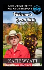 Mail Order Bride Vivienne's Great Risk: Historical Mail order Bride Romance