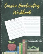 Cursive Handwriting Workbook: Cursive Writing Practice Book for Kids and Teens