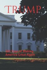 Trump: 365 Days of Making America Great Again