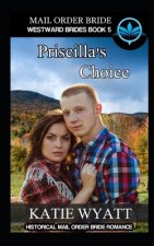 Mail Order Bride Priscilla's Choice: Historical Mail order Bride Romance