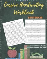 Cursive Handwriting Workbook Sentences: Practice Cursive Writing Sentences, Letters and Notes for Kids and Teens